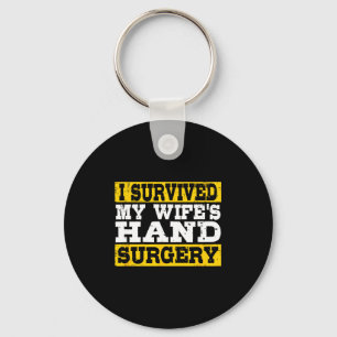 I Survived My Wife's Hand Surgery Funny Recovery Keychain