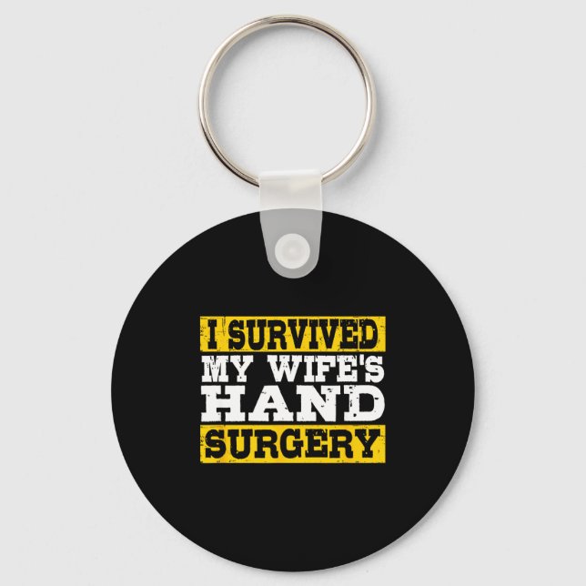 I Survived My Wife's Hand Surgery Funny Recovery  Keychain (Front)