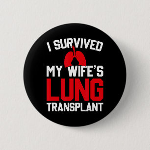 I Survived My Wife's Lung Transplant, New Lung 2 Inch Round Button