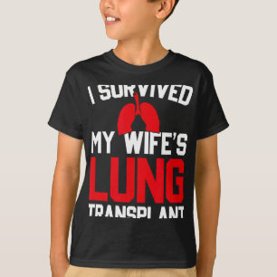 I Survived My Wife's Lung Transplant, New Lung T-Shirt