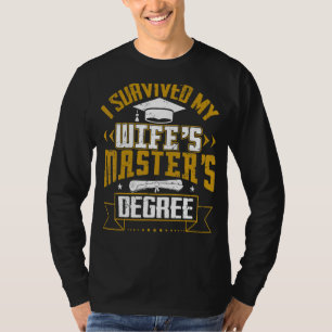 I Survived My Wife's Master Degree Graduation T-Shirt