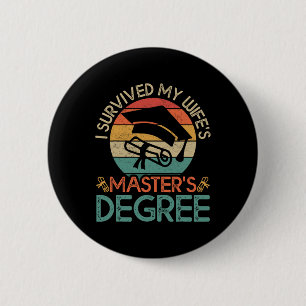 I Survived My Wife's Masters Degree Funny Wife Gra 2 Inch Round Button
