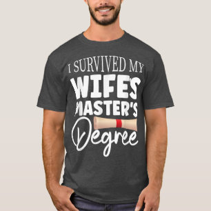 I Survived My Wife's Masters Degree Funny Wife Gra T-Shirt