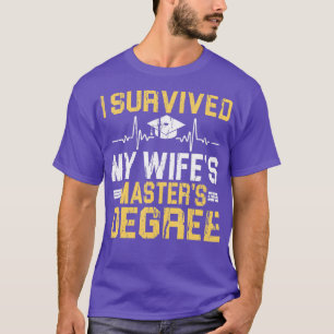 I Survived My Wifes Masters Degree Graduation 2 T-Shirt