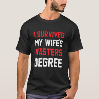 I Survived My Wife's Masters Degree Graduation Fri T-Shirt