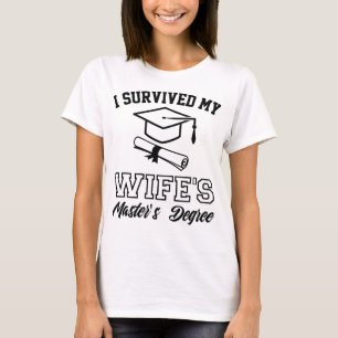 i survived my wifes masters degree graduation grad T-Shirt