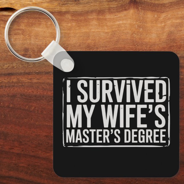 I Survived My Wife's Masters Degree Graduation  Keychain (Front)