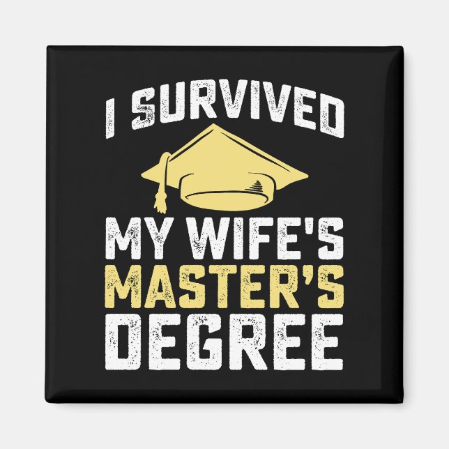 I Survived My Wife's Masters Degree Graduation Magnet (Front)