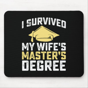 I Survived My Wife's Masters Degree Graduation Mouse Pad