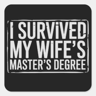 I Survived My Wife's Masters Degree Graduation  Square Sticker