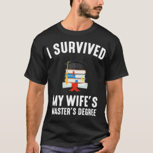 I Survived My Wifes Masters Degree graduation T-Shirt