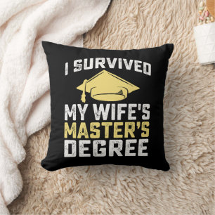 I Survived My Wife's Masters Degree Graduation Throw Pillow