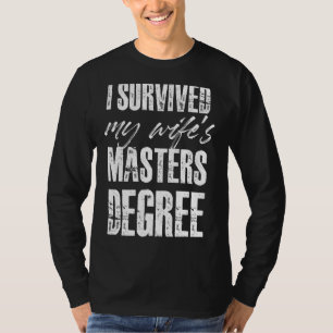 I Survived My Wife's Masters Degree T-Shirt