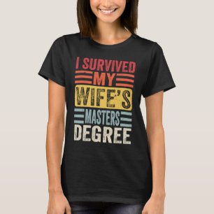 I Survived My Wife's Masters Degree Vintage Gradua T-Shirt