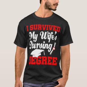 I Survived My Wife's Nursing Degree T-Shirt