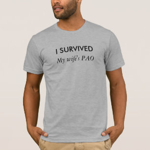 I Survived - My Wife's PAO T-Shirt