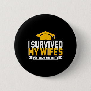 I Survived My Wife's Phd Dissertation 2 Inch Round Button