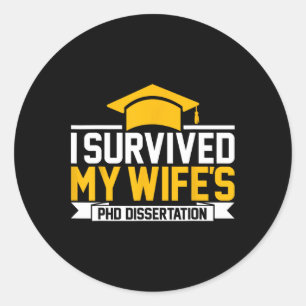 I Survived My Wife's Phd Dissertation  Classic Round Sticker