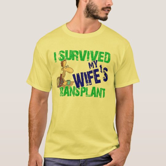 I Survived My Wife's Transplant T-Shirt