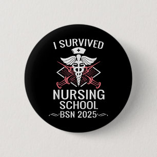 I Survived Nursing School Bsn Cl Of 2025 Nurse Gra 2 Inch Round Button