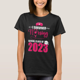 I Survived Nursing School Graduation Class Of 2023 T-Shirt