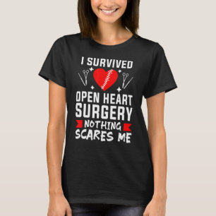 I Survived Open Heart Surgery Nothing Scares Me T-Shirt