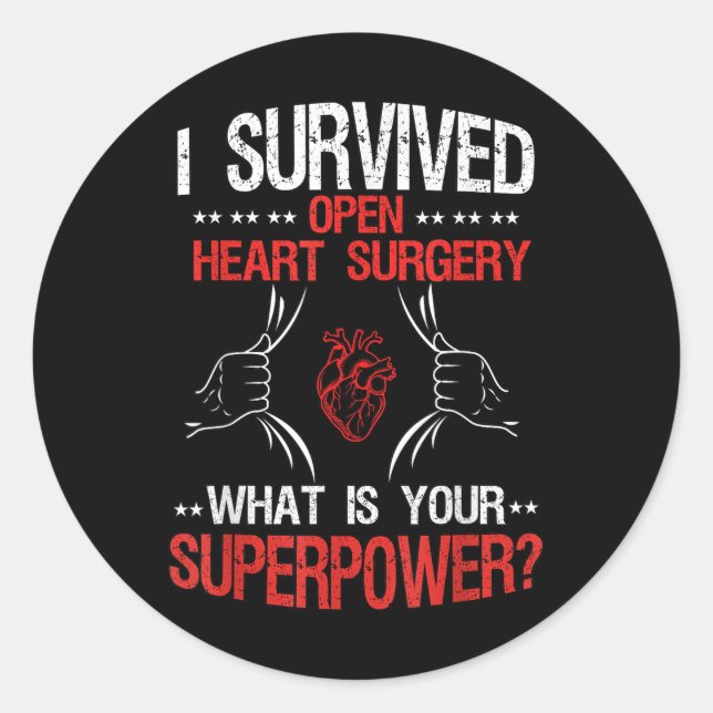 I Survived Open Heart Surgery What Is Your Superpo Classic Round Sticker (Front)