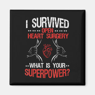 I Survived Open Heart Surgery What Is Your Superpo Magnet