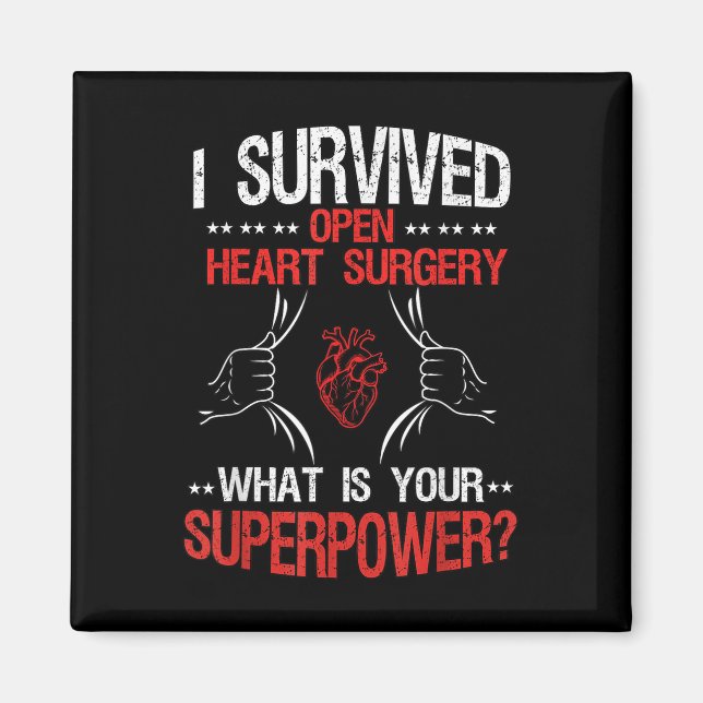 I Survived Open Heart Surgery What Is Your Superpo Magnet (Front)