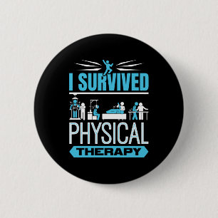 I Survived Physical Therapy 2 Inch Round Button