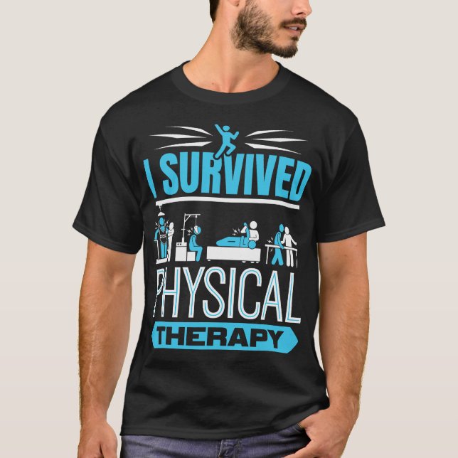 I Survived Physical Therapy Physiotherapy T-Shirt (Front)