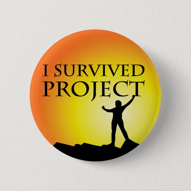 I SURVIVED PROJECT 2 INCH ROUND BUTTON (Front)
