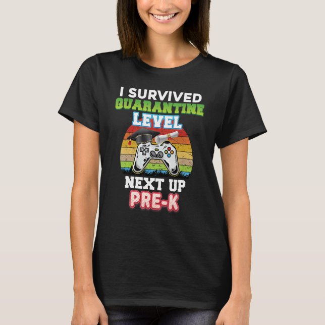 I Survived Quarantine Level Next Up Pre K Graduate T-Shirt (Front)
