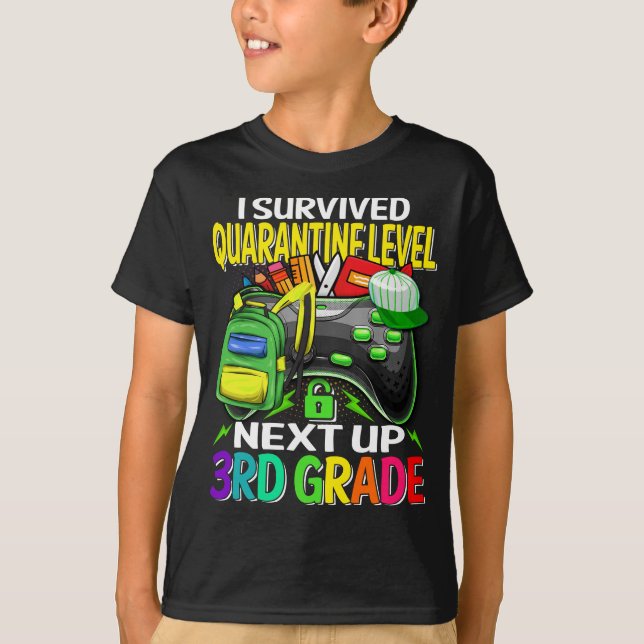 I Survived Quarantine Next Up 3rd Grade Game  T-Shirt (Front)