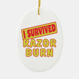 I SURVIVED RAZOR BURN CERAMIC ORNAMENT