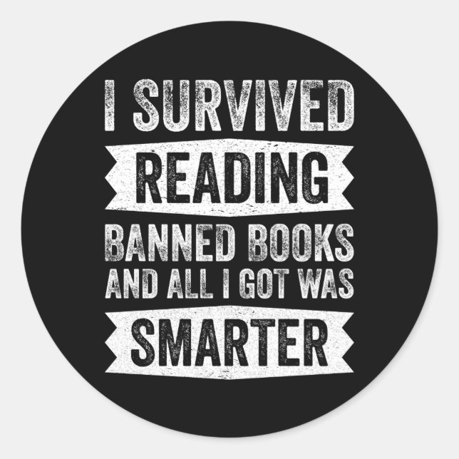 I Survived Reading Banned Books And All I Got Was  Classic Round Sticker (Front)