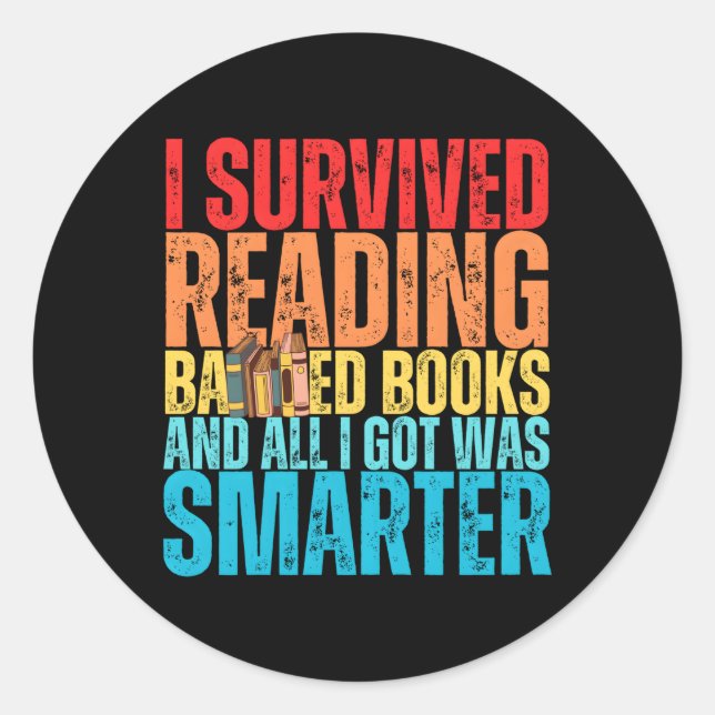 I Survived Reading Banned Books And All I Got Was  Classic Round Sticker (Front)