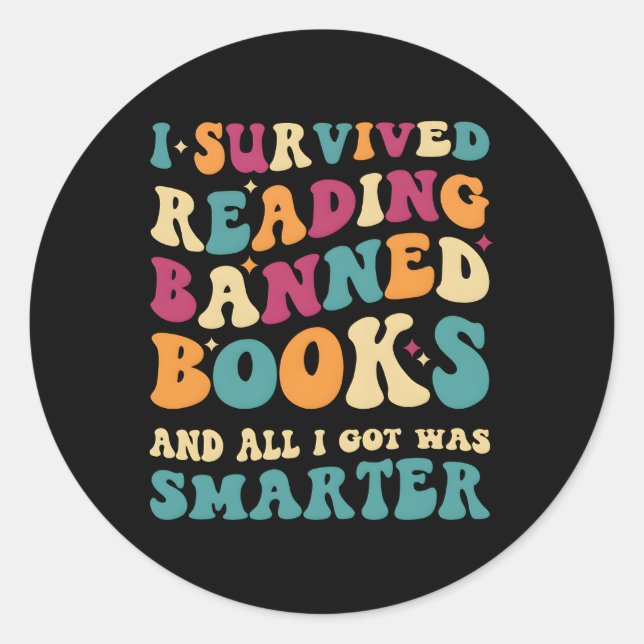 I Survived Reading Banned Books And All I Got Was  Classic Round Sticker (Front)