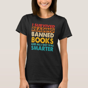 I Survived Reading Banned Books And All I Got Was  T-Shirt