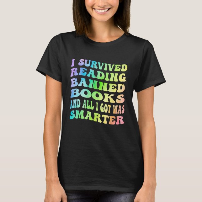 I Survived Reading Banned Books And All I Got Was  T-Shirt (Front)