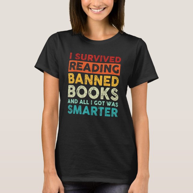 I Survived Reading Banned Books And All I Got Was  T-Shirt (Front)