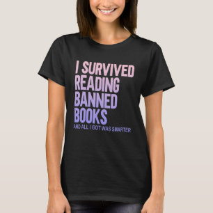 I Survived Reading Banned Books Book Bookaholic 1 T-Shirt
