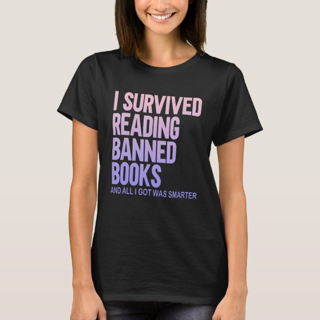 I Survived Reading Banned Books Book  Bookaholic 1 T-Shirt (Front)