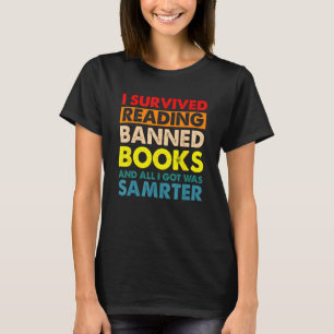 I Survived Reading Banned Books I Got Was Samrter T-Shirt