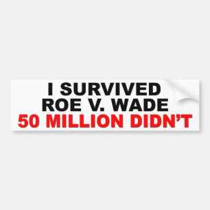 I Survived Roe V. Wade! Bumper Sticker