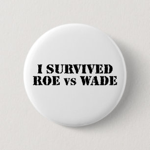 I survived Roe vs Wade 2 Inch Round Button
