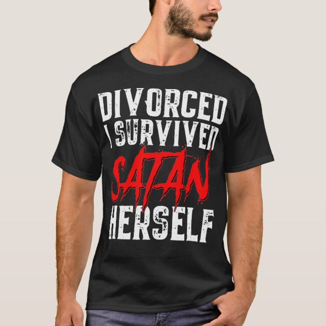 I Survived Satan Herself  Funny Mens Divorce T-Shirt (Front)