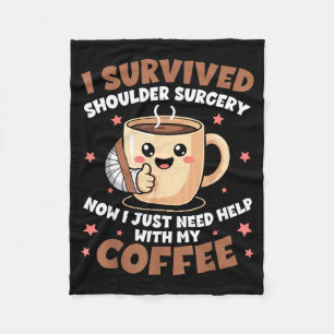 I Survived Shoulder Surgery Funny Coffee Lover Men Fleece Blanket