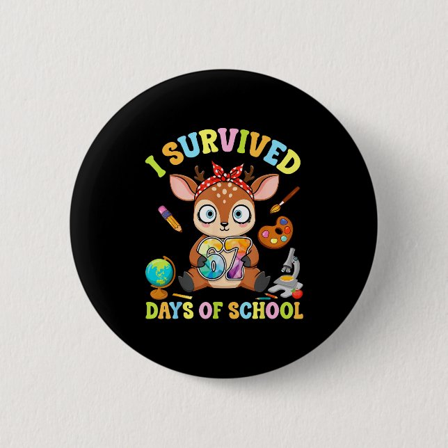 I Survived Six Seven Days Of School Cute Deer Stud 2 Inch Round Button (Front)