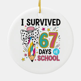 I Survived Sixty Seven Days School Celebration Ceramic Ornament
